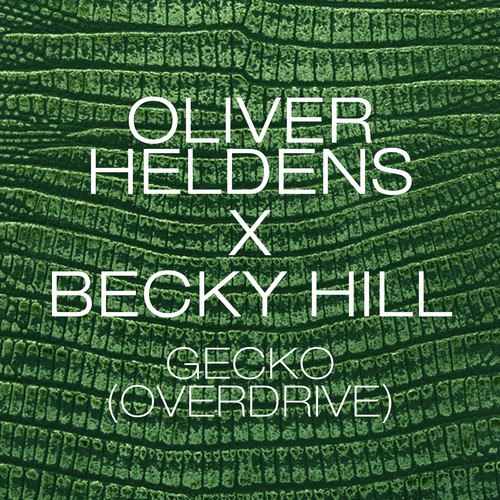 Gecko (Overdrive) (Matrix & Futurebound Remix), Oliver Heldens X Becky Hill